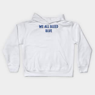 we all bleed blue Kids Hoodie